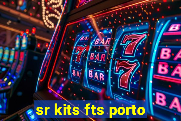 sr kits fts porto